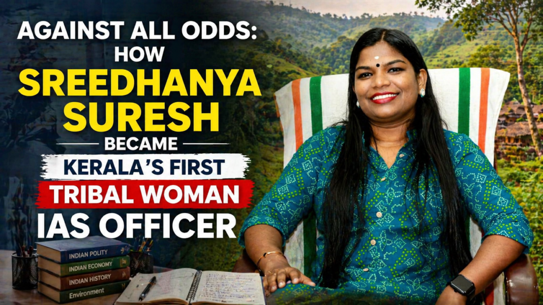 Against All Odds: How Sreedhanya Suresh Became Kerala’s First Tribal Woman IAS Officer