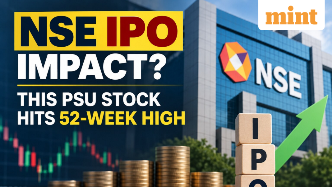 NSE IPO effect? This PSU stock hits 52-week high before paring gains | Check its NSE Stake, other key details | Stock Market News